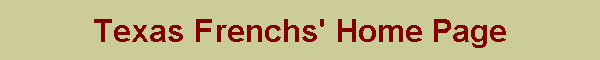 Texas Frenchs' Home Page